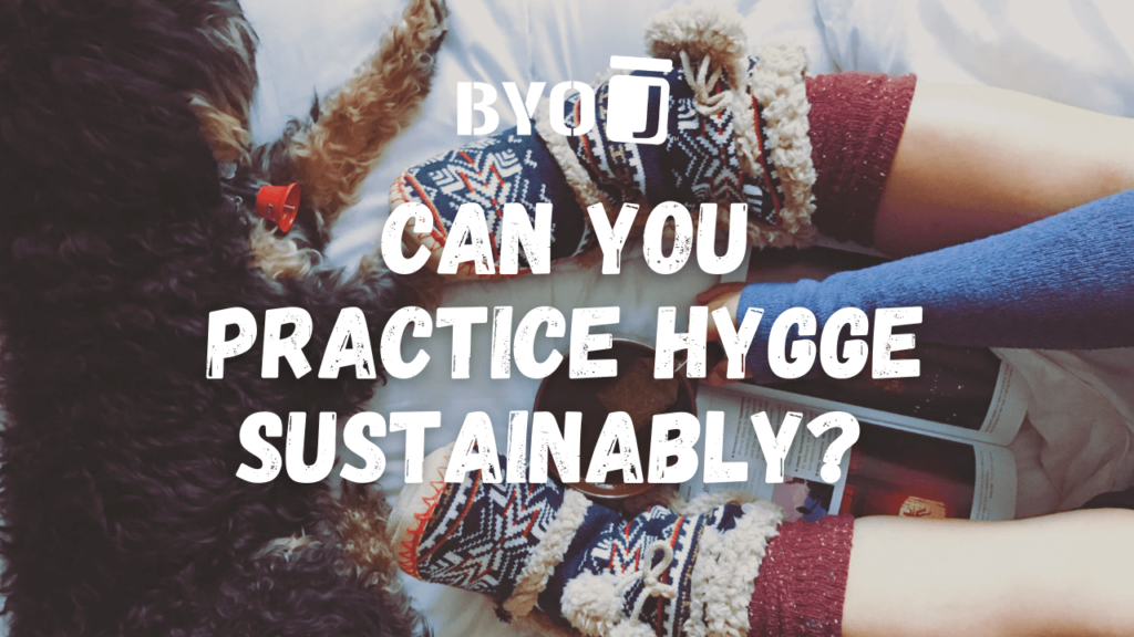 Can you practice Hygge sustainably?